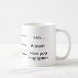Shh Almost Now You May Speak Measuring Cup Coffee at Zazzle