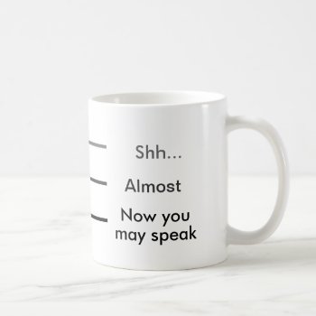 Shh Almost Now You May Speak Measuring Cup Coffee by CustomizedCreationz at Zazzle