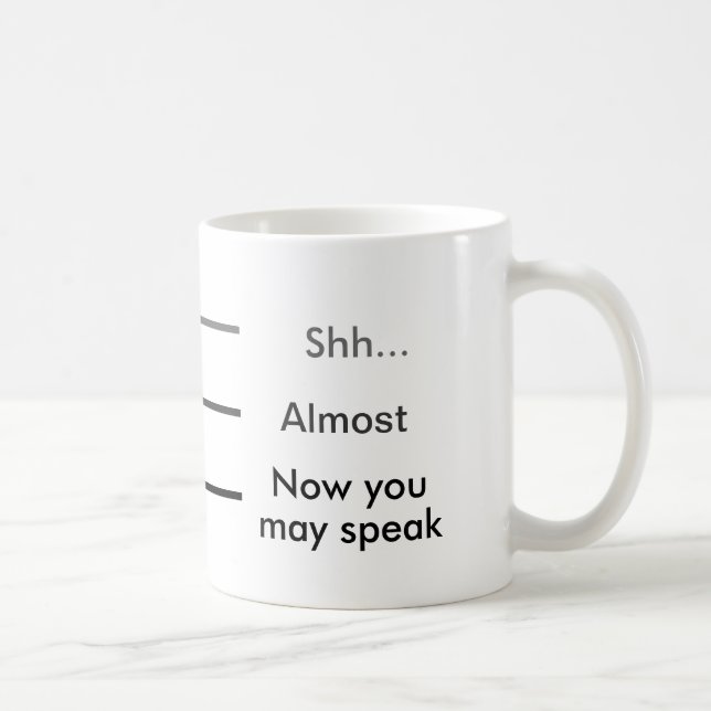 Shh Almost Now you may speak Measuring Cup Coffee (Right)