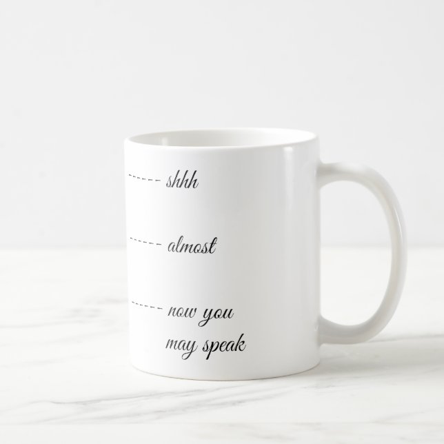 SHH ALMOST NOW YOU MAY SPEAK MUG (Right)