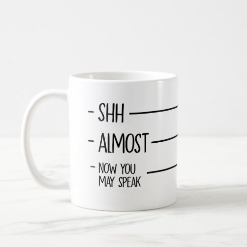 Shh Almost Now You May Speak _ Signals Coffee Love Coffee Mug