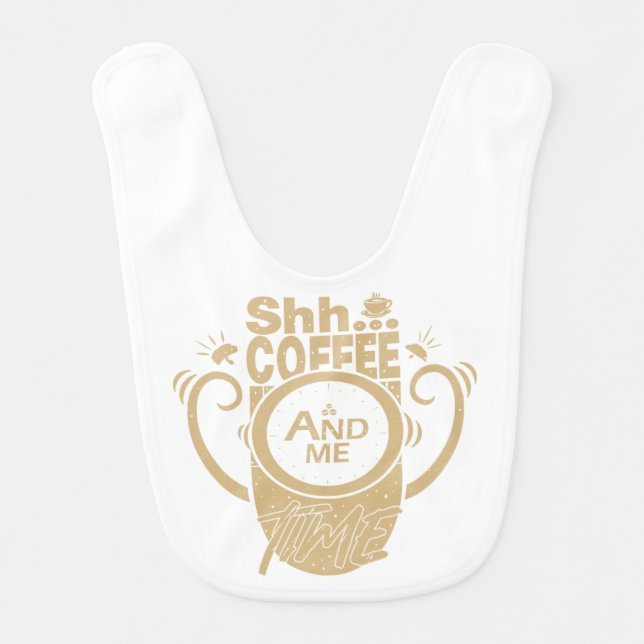 Shh... Coffee and Me Time Baby Bib (Front)