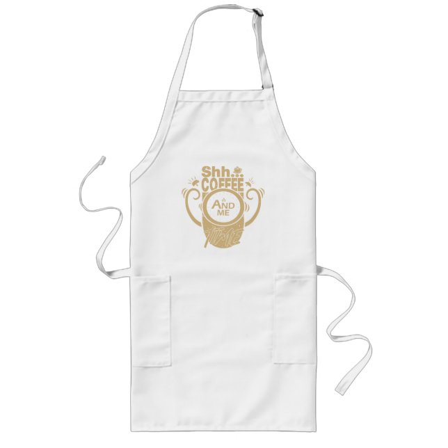 Shh... Coffee and Me Time Long Apron (Front)