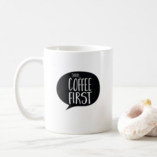 Shh Coffee First Funny Coffe Coffee Mug