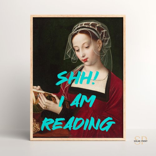 Shh I am reading Renaissance Painting Quote Wall Poster