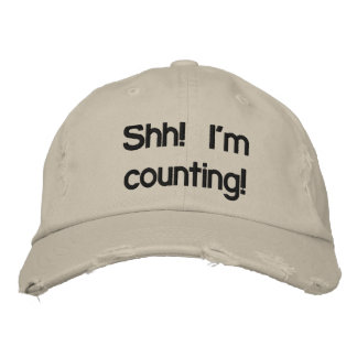 Shh! I'm Counting! Embroidered Baseball Hat