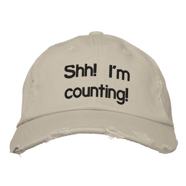 Shh! I'm Counting! Embroidered Baseball Hat (Front)