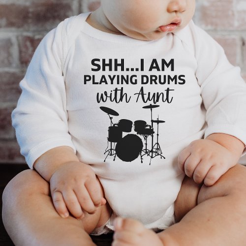 shh Im playing drums with Aunt Funny Drummer Gift Baby Bodysuit