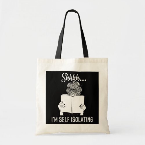 Shh Im Self Isolating Book Lover Bookworm Tote Bag