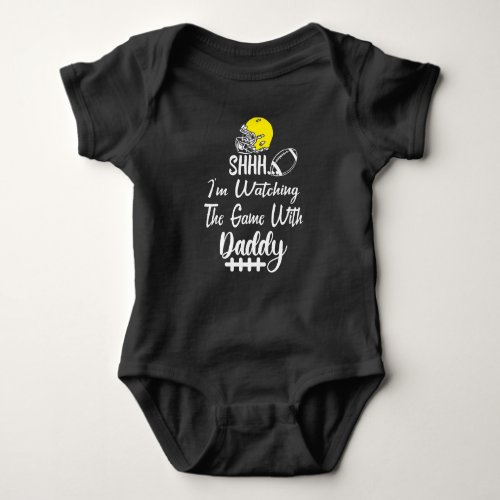 Shh Im Watching the Game With Daddy Baby Bodysuit