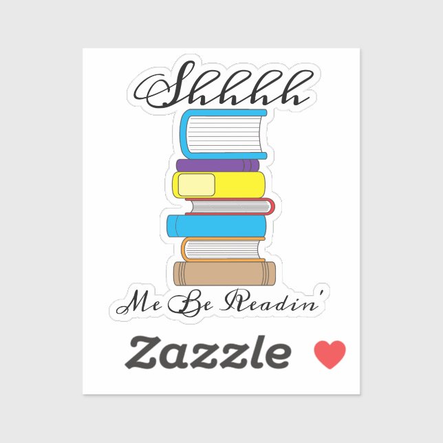 Shh Me Be Readin' Funny Book Quote Sticker (Sheet)