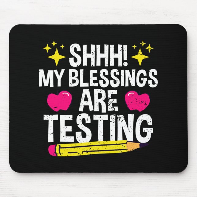 Shh My Blessings Are Testing Test Day  Mouse Pad (Front)