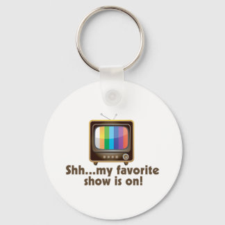 Shh My Favorite Show Is On Television Keychain
