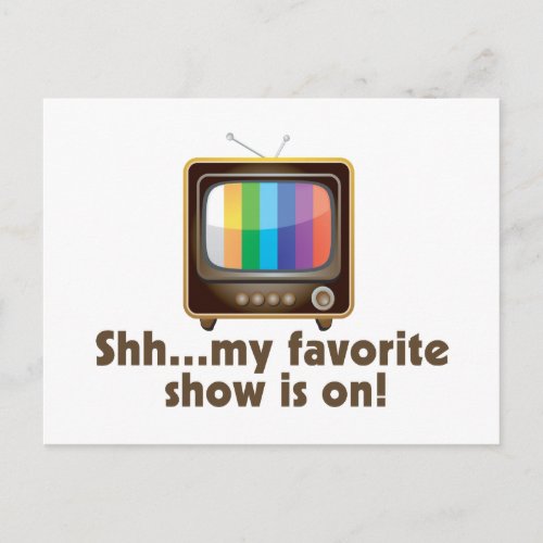 Shh My Favorite Show Is On Television Postcard