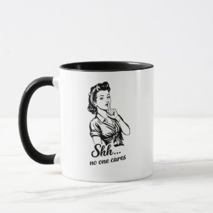 Shh No One Cares Retro Sarcastic Mug