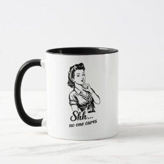 Shh No One Cares Retro Sarcastic Mug