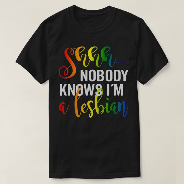 Shh nobody knows im a Lesbian Lgbtq Pride  T-Shirt (Design Front)