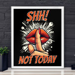 Shh! Not Today - Black - Wall  Poster<br><div class="desc">Make a bold statement in your space with our 'Shh! Not Today' wall poster! Featuring a dynamic comic book style design, this poster commands attention with its vibrant colors and playful yet assertive message. 🌺 Perfect for adding a touch of personality to any room, this poster serves as a reminder...</div>