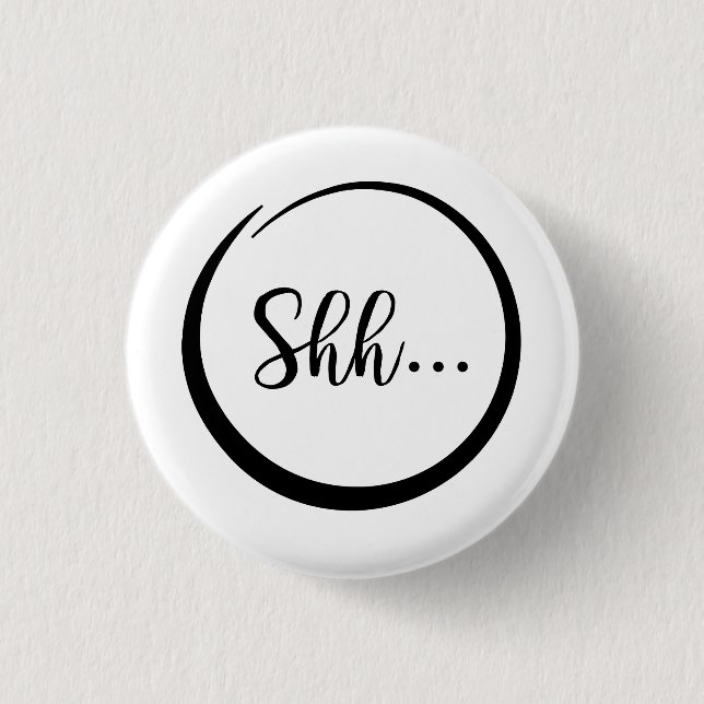 Shh...Pin Pinback Button (Front)