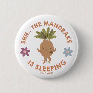 Shh.. The Mandrake Is Sleeping Button