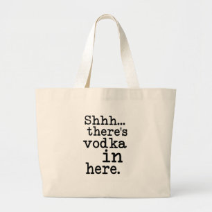 shh there's vodka in here large tote bag