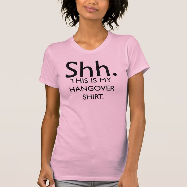 Shh..This Is My Hangover Shirt (Front)