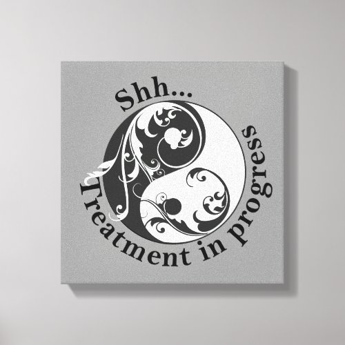 Shh Treatment in Progress Scrolling Yin and Yang Canvas Print