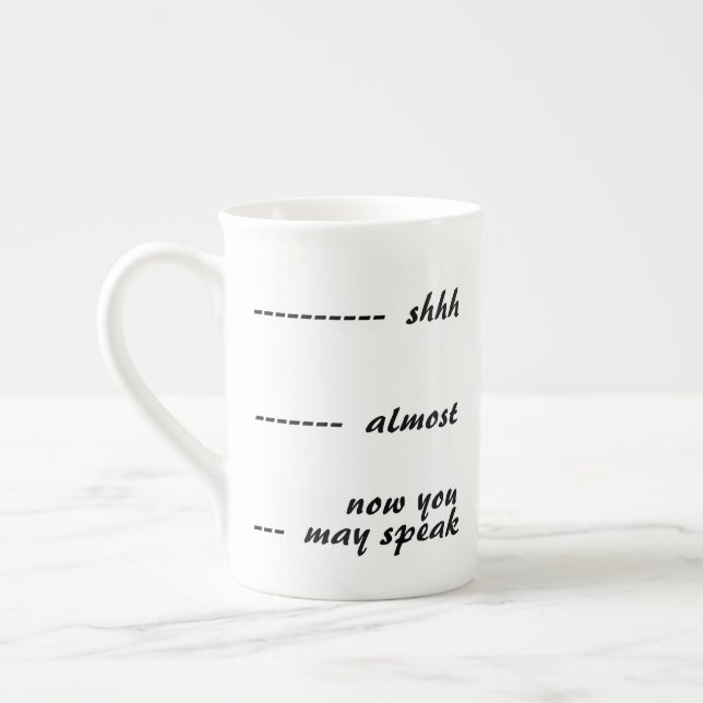 Shhh Almost Now You May Speak Bone China Mug (Left)