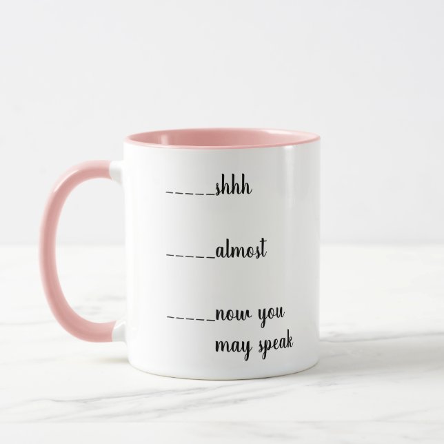 Shhh, Almost, Now You May Speak Funny Mug (Left)