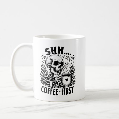 Shhh Coffee First Skeleton Coffee Tea Mug