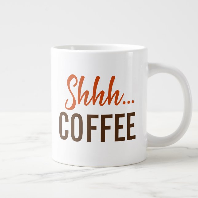 Shhh...Coffee Giant Coffee Mug (Right)