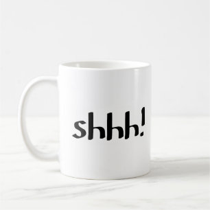 Shhh! Coffee Mug