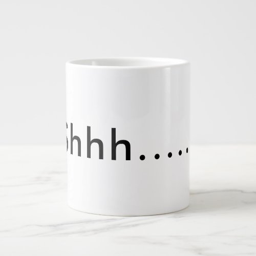 Shhh Giant Coffee Mug