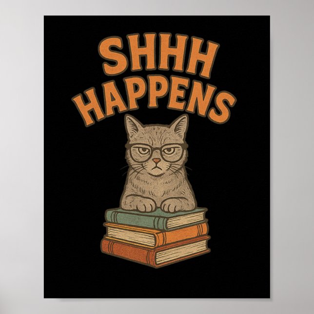 Shhh Happens Funny Librarian Cat Books Library  Poster (Front)