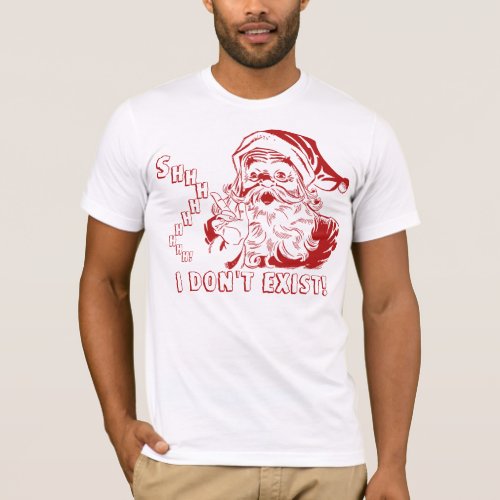 Shhh I dont EXIST Santa Claus T_Shirt