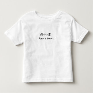 SHHH!! I have a secret.... Toddler T-shirt