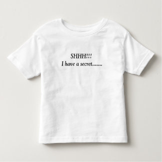 SHHH!!! I have a secret....... Toddler T-shirt