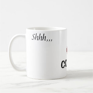 ~Shhh,,, I Love Coffee, Thank You!~  MUG. Coffee Mug