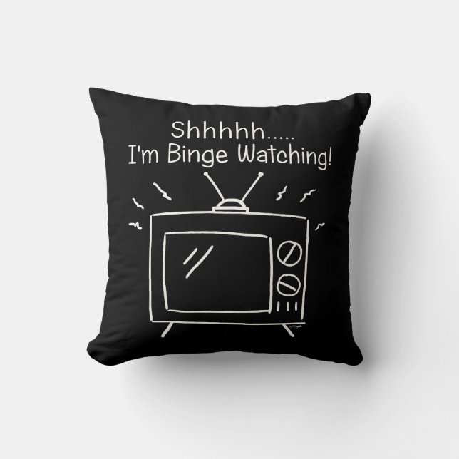 Shhh I'm Binge Watching Throw Pillow (Front)