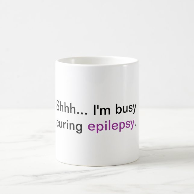 Shhh... I'm busy curing epilepsy Coffee Mug (Center)