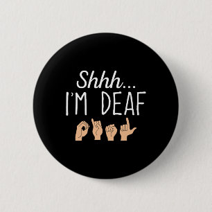 Shhh i'm Deaf ASL Sign language Hearing loss aware Button