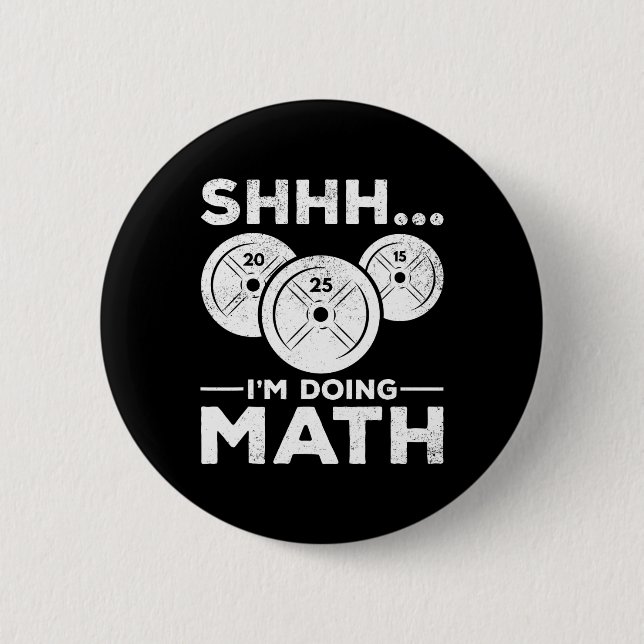 Shhh I'm Doing Math Bodybuilding Gym Fitness Train Button (Front)