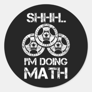Shhh I'm Doing Math Funny Weight Lifting Workout T Classic Round Sticker