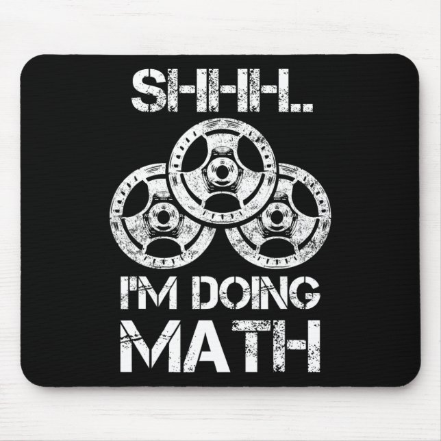 Shhh I'm Doing Math Funny Weight Lifting Workout T Mouse Pad (Front)