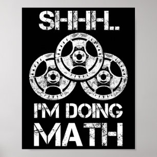 Shhh I'm Doing Math Funny Weight Lifting Workout T Poster