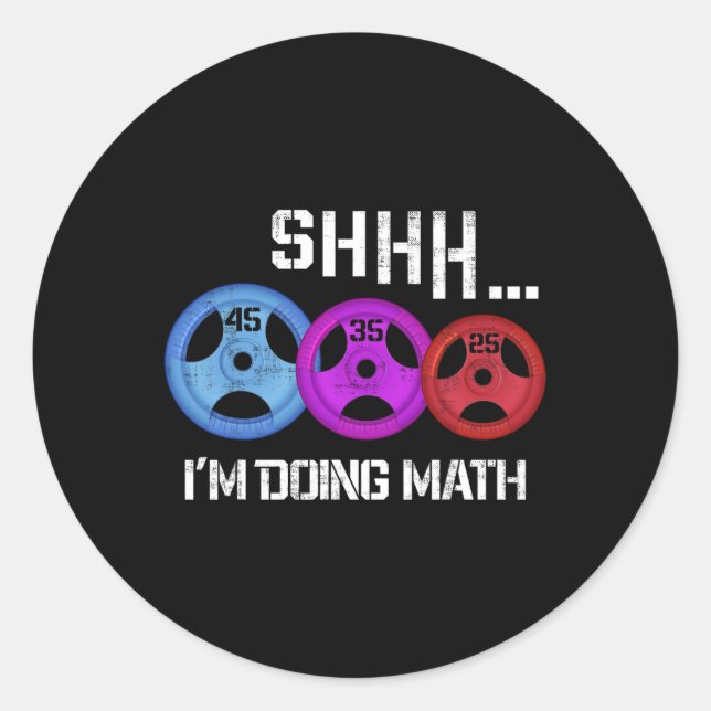 Shhh I'm Doing Math Funny Workout Gym Humor Weight Classic Round Sticker (Front)