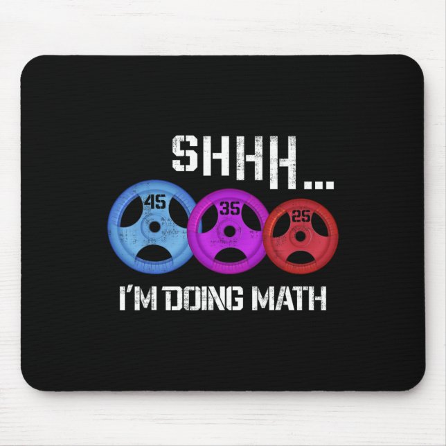 Shhh I'm Doing Math Funny Workout Gym Humor Weight Mouse Pad (Front)