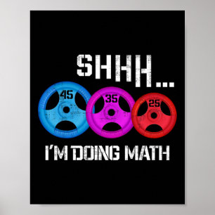 Shhh I'm Doing Math Funny Workout Gym Humor Weight Poster