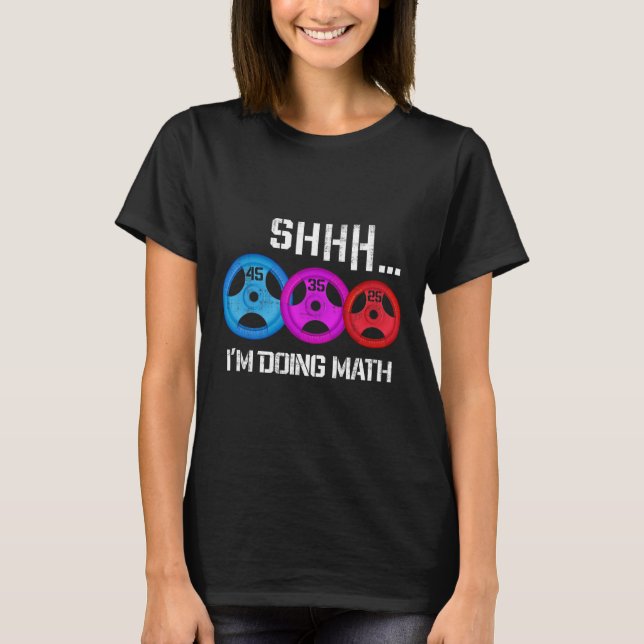Shhh I'm Doing Math Funny Workout Gym Humor Weight T-Shirt (Front)