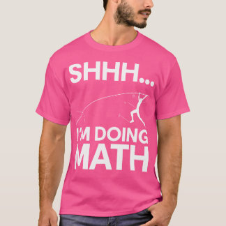 Shhh. Im Doing Math High Jump Pole Vault T-Shirt